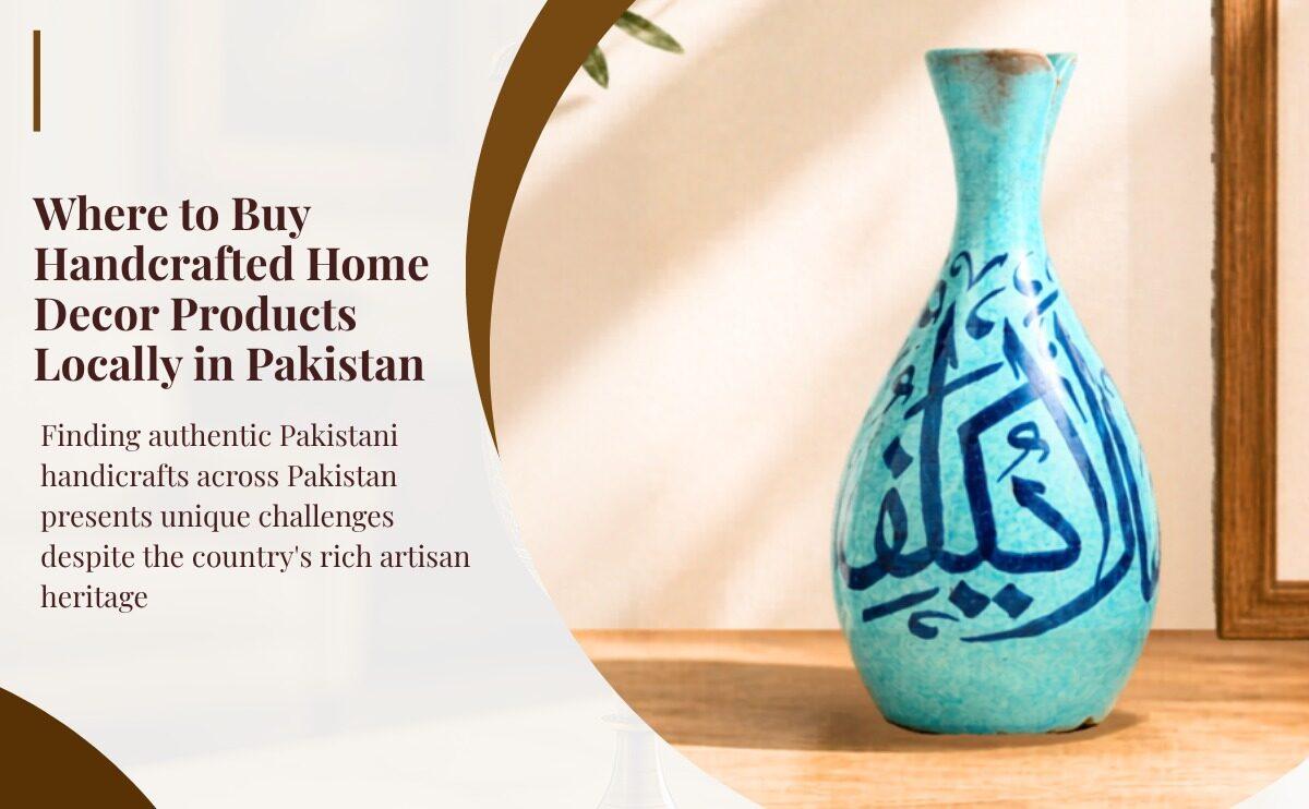 Where to Buy Handcrafted Home Decor Products Locally in Pakistan